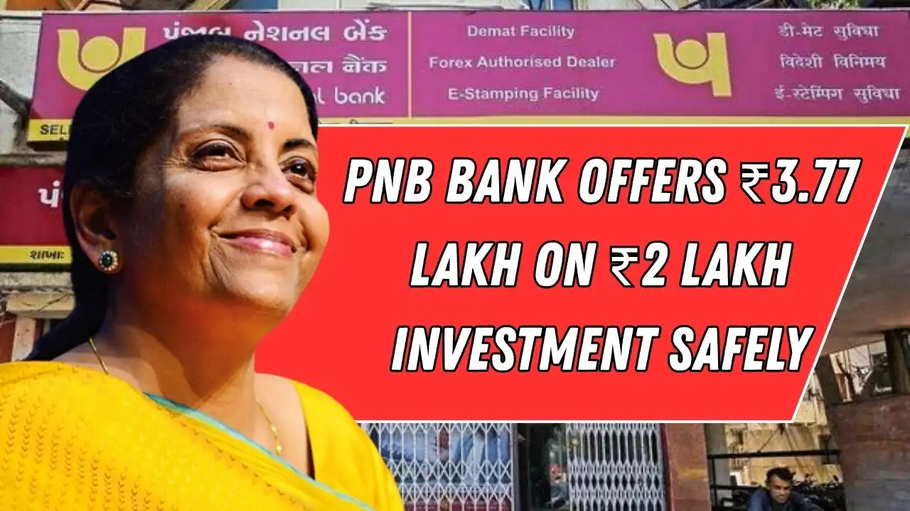 PNB Bank Offers ₹3.77 Lakh on ₹2 Lakh Investment Safely